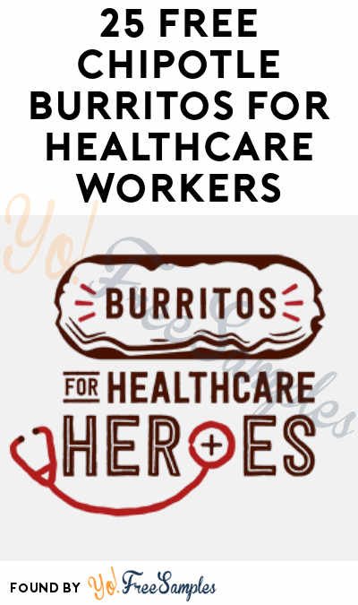 25 FREE Chipotle Burritos For Healthcare Workers