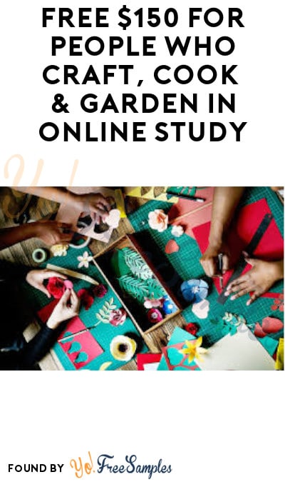 FREE $150 for People Who Craft, Cook & Garden in Online Study (Must Apply)