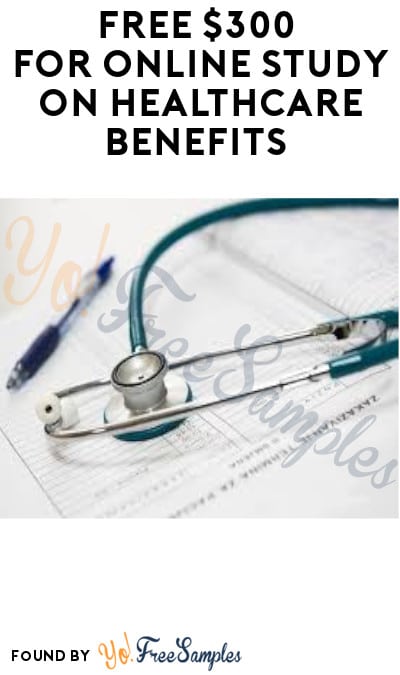 FREE $300 for Online Study on Healthcare Benefits (Must Apply)