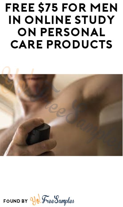 FREE $75 for Men in Online Study on Personal Care Products (Must Apply)