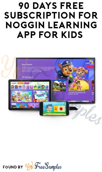 90 Days FREE Subscription for Noggin Learning App for Kids