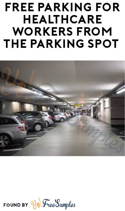 FREE Parking for Healthcare Workers from The Parking Spot (App/ Registration Required)