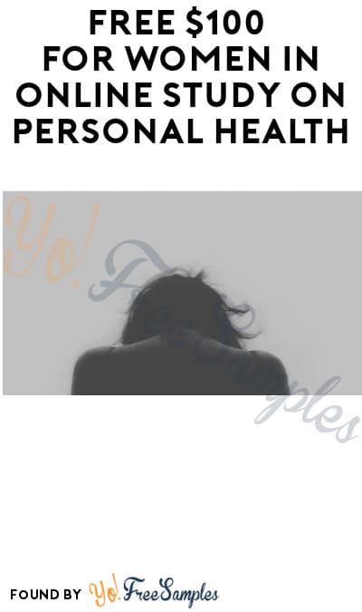 FREE $100 for Women in Online Study on Personal Health (Must Apply)
