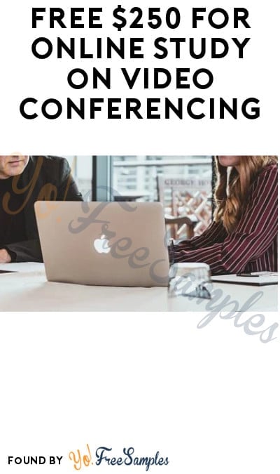 FREE $250 for Online Study on Video Conferencing (Must Apply)