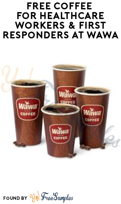 FREE Coffee for Healthcare Workers & First Responders at Wawa