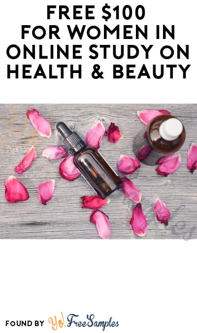 FREE $100 for Women in Online Study on Health & Beauty (Must Apply)