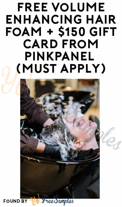 FREE Volume Enhancing Hair Foam + $150 Gift Card From PinkPanel (Must Apply)