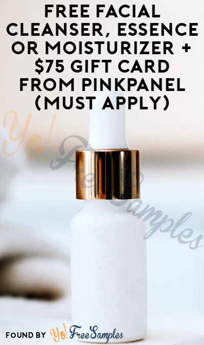 FREE Facial Cleanser, Essence or Moisturizer + $75 Gift Card From PinkPanel (Must Apply)