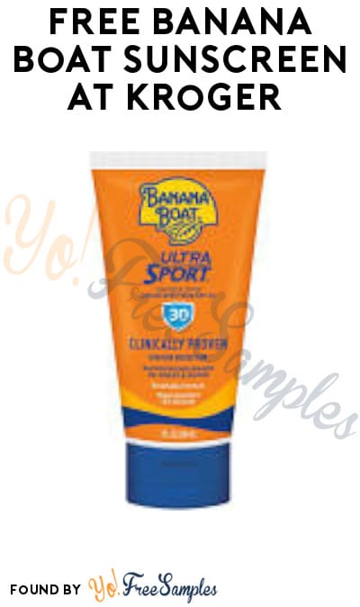 FREE Banana Boat Sunscreen at Kroger (Account/ Coupon Required)