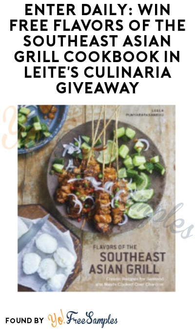 Enter Daily: Win FREE Flavors of the Southeast Asian Grill Cookbook in Leite’s Culinaria Giveaway