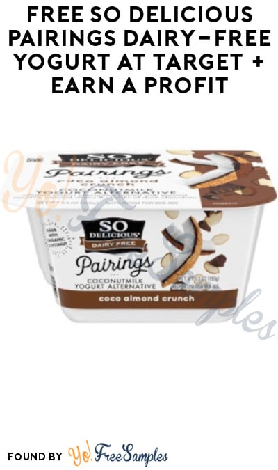TODAY ONLY: FREE So Delicious Pairings Dairy-Free Yogurt at Target + Earn A Profit (Target Circle & Ibotta Required)