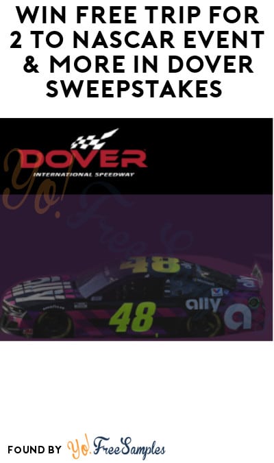Win FREE Trip for 2 to NASCAR Event & More in Dover Sweepstakes