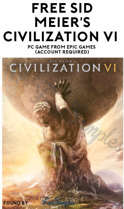 FREE Sid Meier’s Civilization VI PC Game From Epic Games ($59.99 Value)