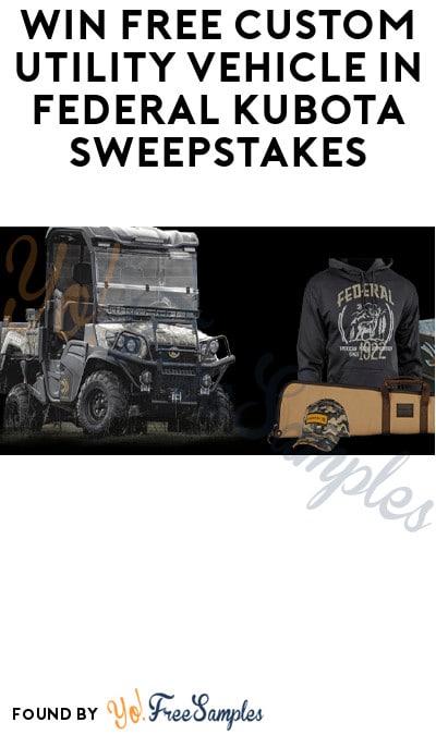 Win FREE Custom Utility Vehicle in Federal Kubota Sweepstakes