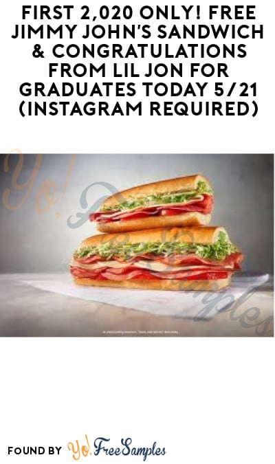 First 2,020 Only! FREE Jimmy John’s Sandwich & Congratulations from Lil Jon for Graduates Today 5/21 At 11AM EST (Instagram Required)