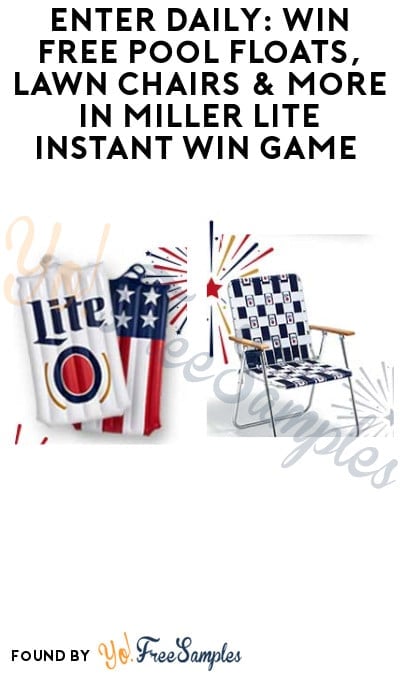 Enter Daily: Win FREE Pool Floats, Lawn Chairs & More in Miller Lite Instant Win Game (Ages 21 & Older Only)