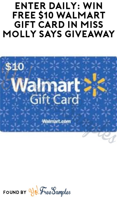 Enter Daily: Win FREE $10 Walmart Gift Card in Miss Molly Says Giveaway