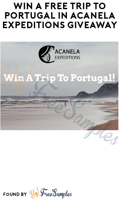 Win a FREE Trip to Portugal in Acanela Expeditions Giveaway