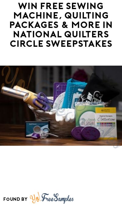Win FREE Sewing Machine, Quilting Packages & More in National Quilters Circle Sweepstakes