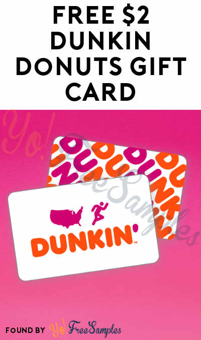 FREE $2 Dunkin Donuts Gift Card (Mobile App Required)