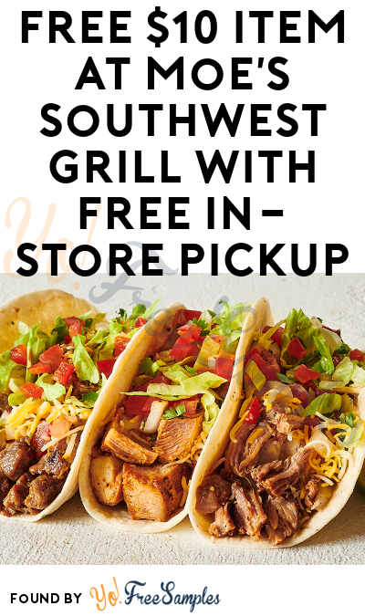 FREE $10 Food Item At Moe’s Southwest Grill With FREE In-Store Pickup