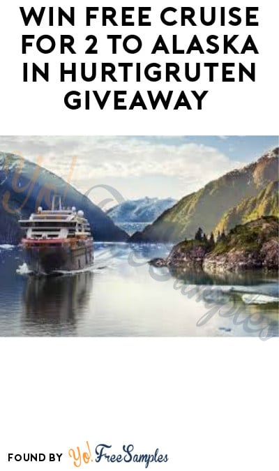 Win FREE Cruise for 2 to Alaska in Hurtigruten Giveaway (Ages 21 & Older Only)