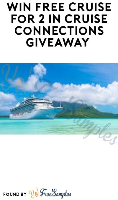 Win FREE Cruise for 2 in Cruise Connections Giveaway (Ages 21 & Older)