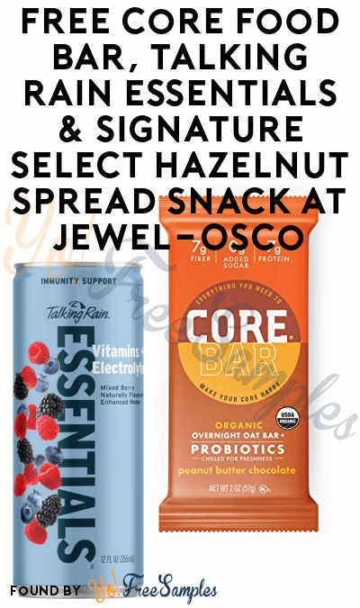 FREE Core Food Bar, Talking Rain Essentials & Signature SELECT Hazelnut Spread Snack At Jewel-Osco