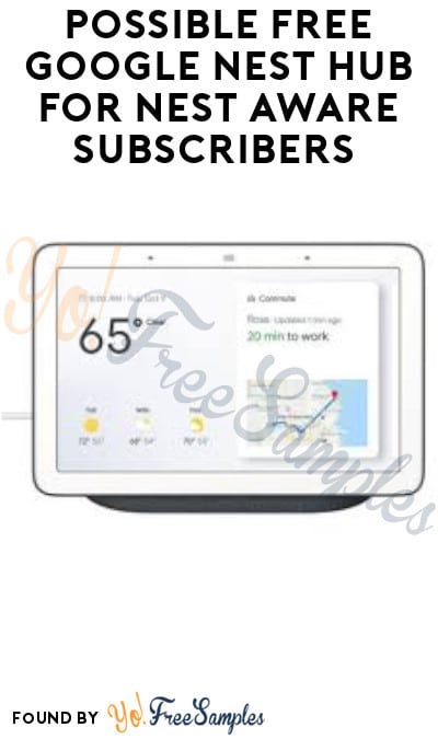 Possible FREE Google Nest Hub for Nest Aware Subscribers (Select Accounts Only)