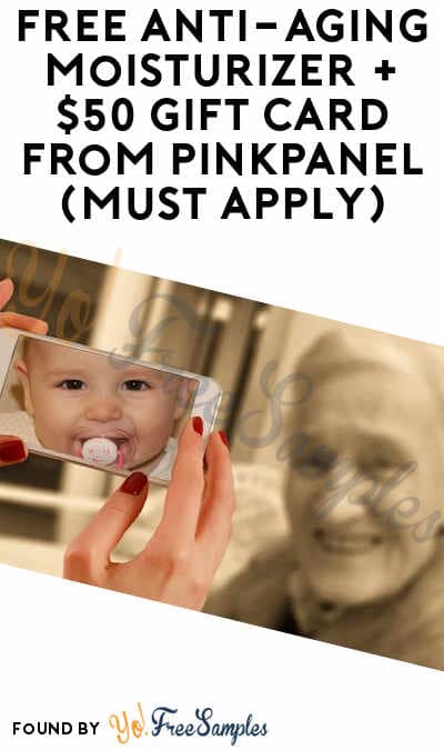 FREE Anti-Aging Moisturizer + $50 Gift Card From PinkPanel (Must Apply)