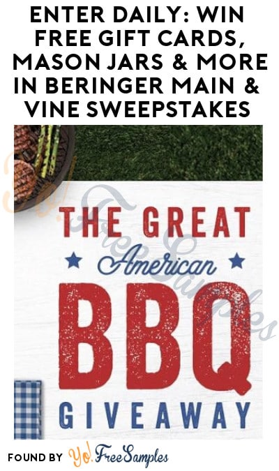 Enter Daily: Win FREE Gift Cards, Mason Jars & More in Beringer Main & Vine Sweepstakes (Ages 21 & Older Only)