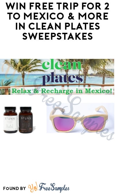Win FREE Trip for 2 to Mexico & More in Clean Plates Sweepstakes