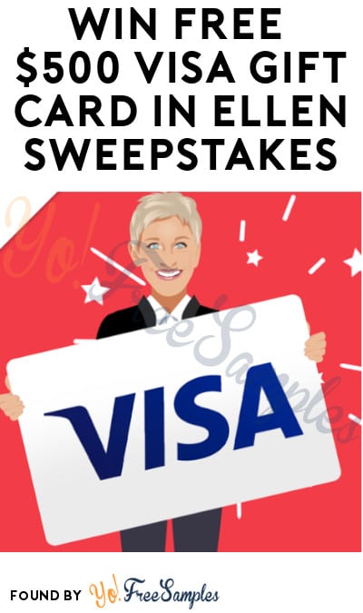 Win FREE $500 Visa Gift Card in Ellen Sweepstakes