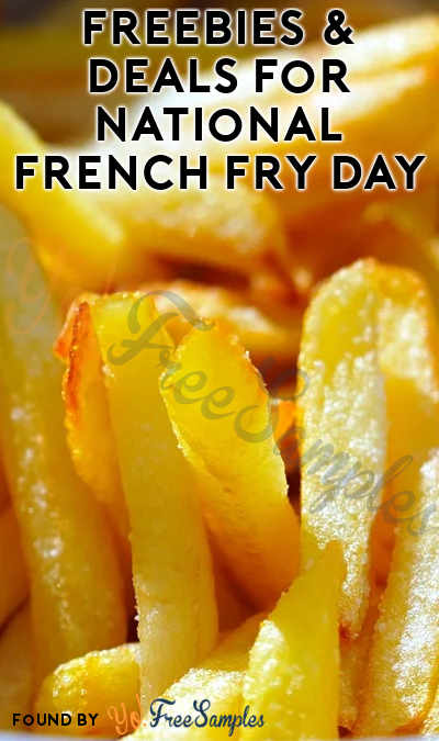 FREEBIES & Deals For National French Fry Day 2022
