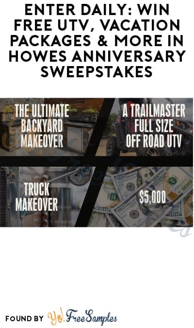 Enter Daily: Win FREE UTV, Vacation Packages & More in Howes Anniversary Sweepstakes