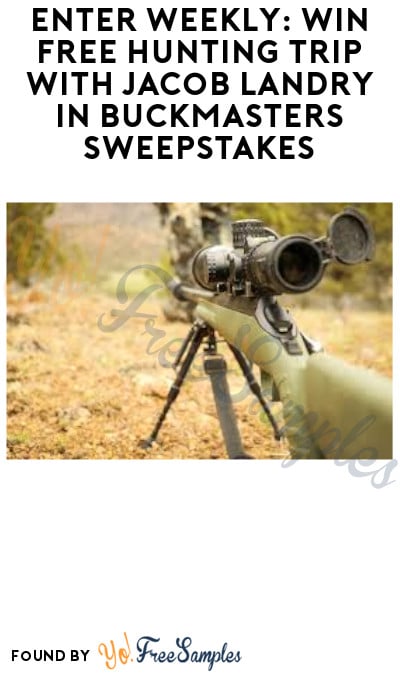 Enter Weekly: Win FREE Hunting Trip with Jacob Landry in Buckmasters Sweepstakes