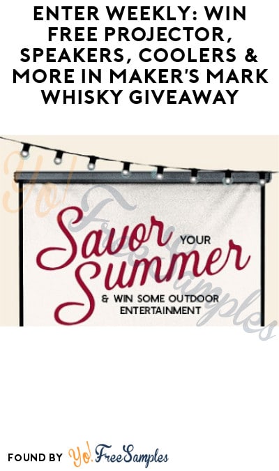 Enter Weekly: Win FREE Projector, Speakers, Coolers & More in Maker’s Mark Whisky Giveaway (Ages 21 & Older Only)