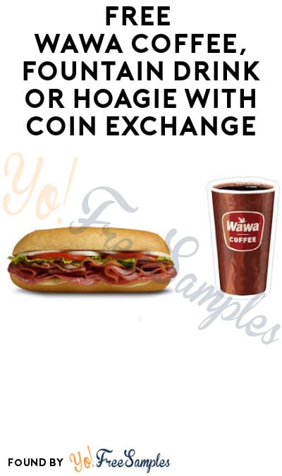 FREE Wawa Coffee, Fountain Drink or Hoagie with Coin Exchange