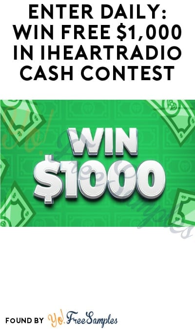 Enter Daily: Win FREE $1,000 in iHeartRadio Cash Contest