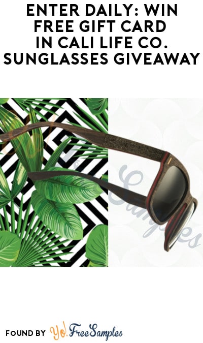 Enter Daily: Win FREE Gift Card in Cali Life Co. Sunglasses Giveaway