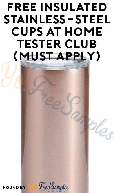 FREE Insulated Stainless-Steel Cups At Home Tester Club (Must Apply)