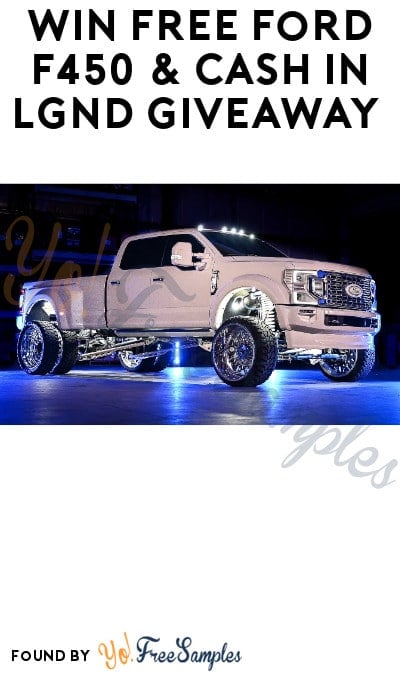 Win FREE Ford F450 & Cash in LGND Giveaway