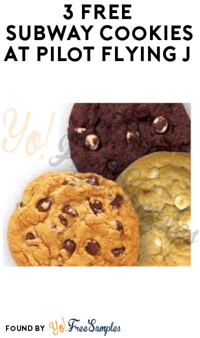 3 FREE Subway Cookies at Pilot Flying J (App Required)
