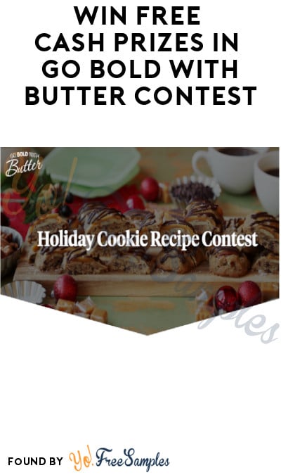 Win FREE Cash Prizes in Go Bold with Butter Contest (Original Recipe Required)