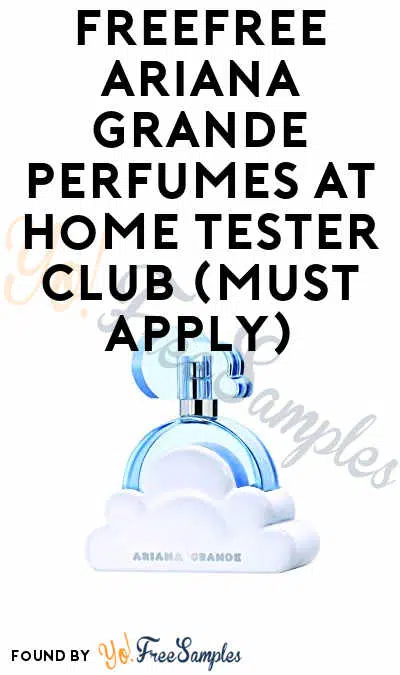 FREE Ariana Grande Perfumes At Home Tester Club (Must Apply)