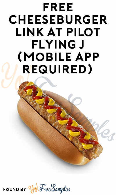 FREE Cheeseburger Link At Pilot Flying J (Mobile App Required)