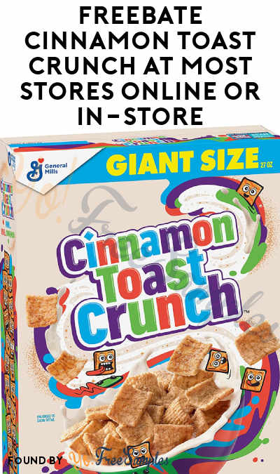 FREEBATE Cinnamon Toast Crunch At Most Stores Online or In-Store