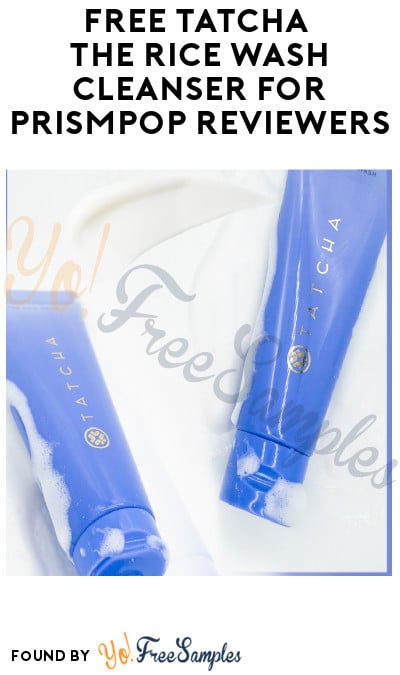 FREE Tatcha The Rice Wash Cleanser for PrismPop Reviewers (Must Apply)