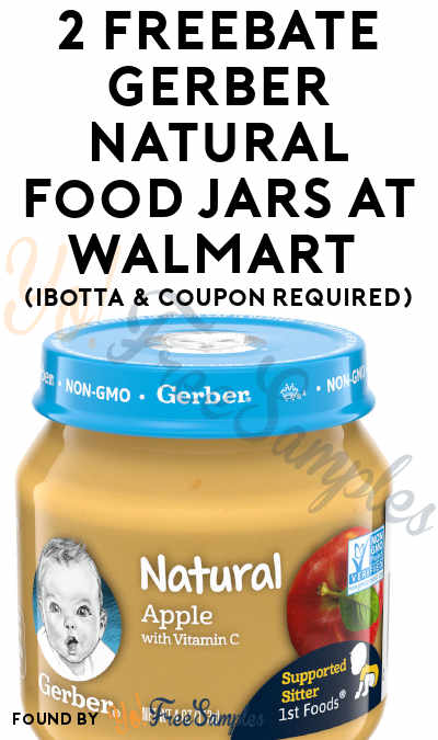 2 FREEBATE Gerber Natural Food Jars at Walmart (Ibotta & Coupon Required)
