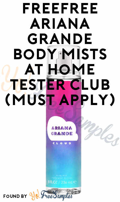 FREE Ariana Grande Body Mists At Home Tester Club (Must Apply)